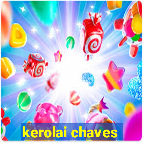 kerolai chaves